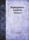 Shakespeare-Lexicon. Volume 2 - A. Schmidt