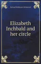 Elizabeth Inchbald and her circle - S.R. Littlewood