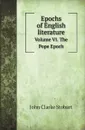 Epochs of English literature. Volume VI. The Pope Epoch - J.C.e Stobart