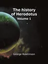 The history of Herodotus. Volume 1 - Herodotus, George Rawlinson