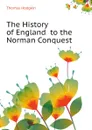 The History of England  to the Norman Conquest - Thomas Hodgkin