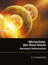 Wortschatz Der Khoi-Khoin. Namaqua-Hottentotten - J.G. Kroenlein