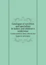 Catalogue of novelties and specialties in ladies and childrens underwear. Constructed on dress reform and hygienic principles - 