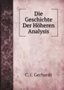 Die Geschichte Der Hoheren Analysis - Carl Immanuel Gerhardt