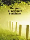 The gods of northern Buddhism - A. Getty