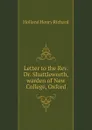 Letter to the Rev. Dr. Shuttleworth, warden of New College, Oxford - Holland Henry Richard