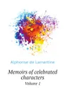 Memoirs of celebrated characters. Volume 1 - Lamartine Alphonse de