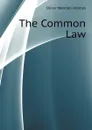 The Common Law - Oliver Wendell Holmes