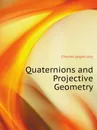 Quaternions and Projective Geometry - Charles Jasper Joly