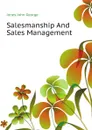 Salesmanship And Sales Management - J.G. Jones