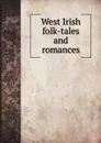 West Irish folk-tales and romances - Larminie William