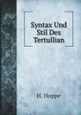 Syntax Und Stil Des Tertullian - H. Hoppe