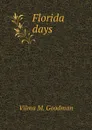 Florida days - V.M. Goodman