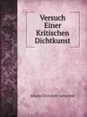 Versuch Einer Kritischen Dichtkunst - Johann Christoph Gottsched