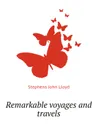 Remarkable voyages and travels - Stephens John Lloyd