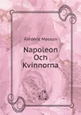 Napoleon Och Kvinnorna - Masson Frederic