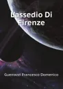 Lassedio Di Firenze - Guerrazzi Francesco Domenico