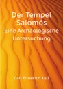 Der Tempel Salomos. Eine Archaologische Untersuchung - C.F. Keil