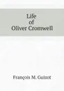 Life of Oliver Cromwell - M. Guizot