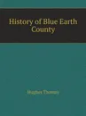 History of Blue Earth County - T. Hughes