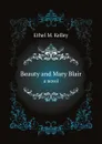 Beauty and Mary Blair. a novel - E.M. Kelley