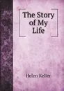 The Story of My Life - Helen Keller