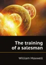 The training of a salesman - William Maxwell