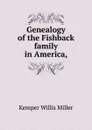 Genealogy of the Fishback family in America, - K.W. Miller