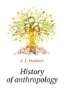 History of anthropology - A.C. Haddon