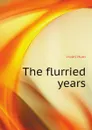 The flurried years - Hunt Violet