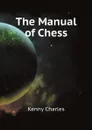 The Manual of Chess - Kenny Charles