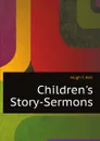 Childrens Story-Sermons - H.T. Kerr