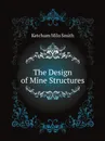 The Design of Mine Structures - K.M. Smith