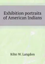 Exhibition portraits of American Indians - K.W. Langdon