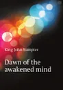 Dawn of the awakened mind - King John Sumpter