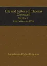 Life and Letters of Thomas Cromwell. Volume 1. Life, letters to 1535 - Merriman Roger Bigelow