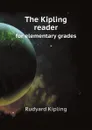 The Kipling reader. for elementary grades - Rudyard Kipling