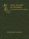 Ulrich Schmidel von Straubing. und seine Reisebeschreibung - M.E. Johannes