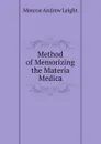 Method of Memorizing the Materia Medica - Monroe Andrew Leight