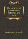 The American government, national and state - B. A. Hinsdale