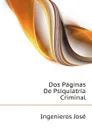 Dos Paginas De Psiquiatria Criminal - Ingenieros José