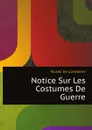 Notice Sur Les Costumes De Guerre - Musée De L'artillerie