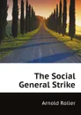 The Social General Strike - Arnold Roller