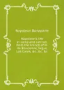 Napoleon's life in camp and cabinet, from the French of M. de Bourienne, Segur, Las Cases, &c. &c. &c - Napoleon Bonaparte