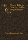 How to Take the Case and to Find the Similimum - Eugene Beauharnais Nash