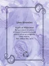 A gift of Napoleon. Being a sequel to Letters of Captain Engelbert Lutyens, orderly officer at Longwood, Saint Helena, Feb. 1820 to Nov. 1823 - Lees Knowles