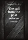 The call from the past and other stories - Leonard Merrick