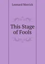 This Stage of Fools - Leonard Merrick