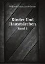 Kinder Und Hausmarchen. Band 1 - W. Grimm, J. Grimm