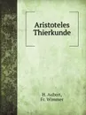 Aristoteles Thierkunde - H. Aubert, Fr. Wimmer